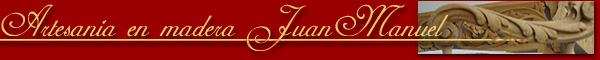 Artesan�a en madera Juan Manuel