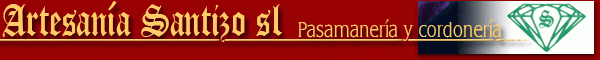 Artesan�a Santizo SL - Pasamaner�a y cordoner�a